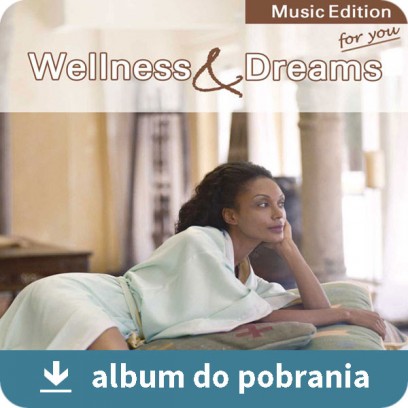 Wellness & Dreams MP3 - Wellness i marzenia muzyka bez zaiks do pobrania