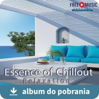 Esencja Chilloutu - Essence of Chillout Relaxation